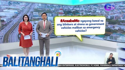 #AnsabeMo ngayong bawal na ang blinkers at sirena sa government vehicles maliban sa emergency vehicles? | BT