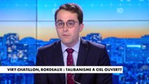 L'édito de Paul Sugy : «Viry-Châtillon, Bordeaux : talibanisme à ciel ouvert ?»