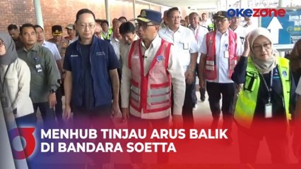 Download Video: Menteri Perhubungan Tinjau Arus Balik di Bandara Internasional Soekarno-Hatta