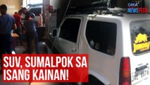 SUV, sumalpok sa isang kainan! | GMA Integrated Newsfeed