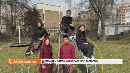 Salam Aidilfitri | Mahadzel, Azima, Aleeya, Ayman & Ariana dari Moscow Rusia