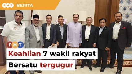 Keahlian 7 wakil rakyat Bersatu tergugur, tak perlu tunggu surat