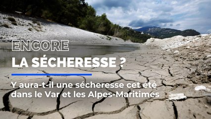 Y-aura-t-il une sécheresse cet été dans les Alpes-Maritimes et le Var