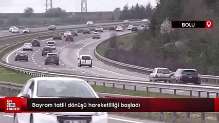 Bayram tatili dönüşü hareketliliği başladı