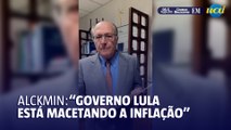 Alckmin diz que Lula está 'macetando' a inflação
