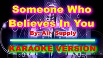 Someone Who Believes In You   By  Air Supply  [ KARAOKE VERSION ]