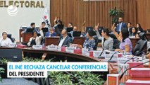 El INE rechaza cancelar conferencias del presidente