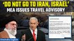 Israel-Iran: India advises against travel to Iran, Israel as Middle East tensions spike | Oneindia