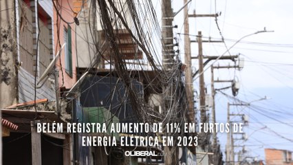 Belém registra aumento de 11% em furtos de energia elétrica em 2023