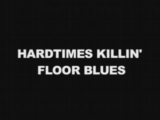 Hardtimes Killin' Floor Blues (trailer 2)