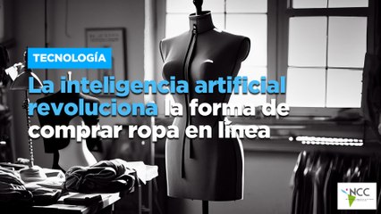 La inteligencia artificial revoluciona la forma de comprar ropa en línea