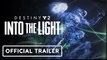 Destiny 2: Into the Light | Official Cinematic Trailer