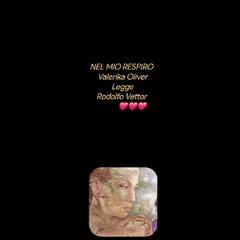 NEL MIO RESPIRO Valerika OliverLeggeRodolfo Vettor            ❤️❤️❤️