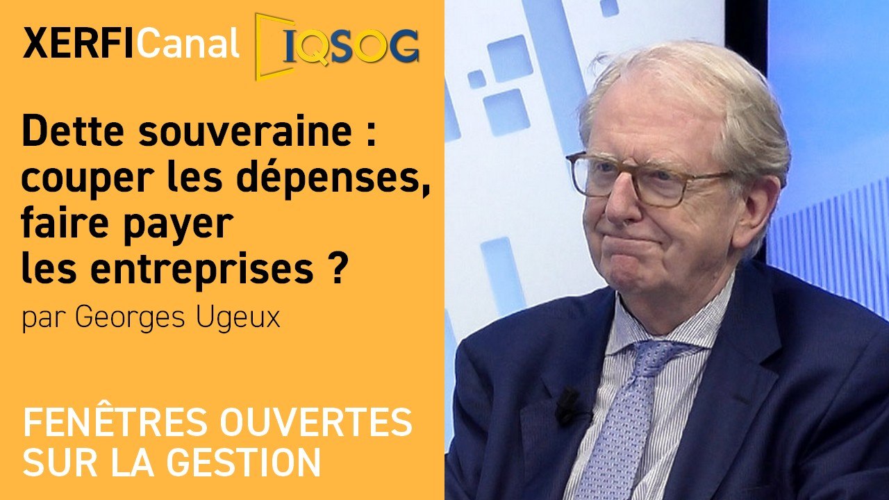 Dette souveraine : couper les dépenses, faire payer les entreprises ? [Georges Ugeux]