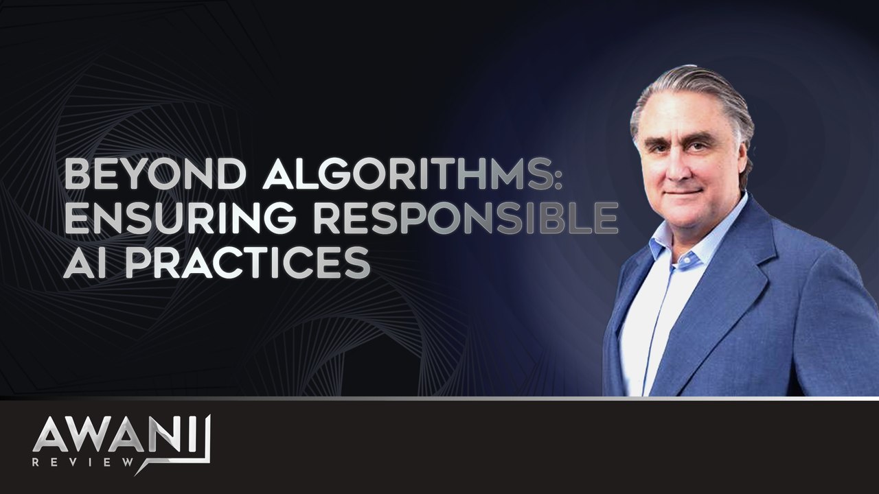 AWANI Review: Beyond algorithms: ensuring responsible AI practices