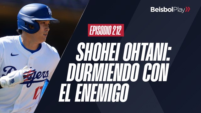 Entre Líneas #212 // Shohei Ohtani: durmiendo con el enemigo