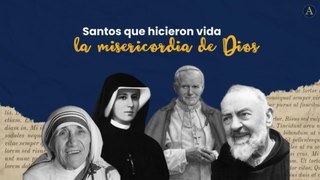 Santos que experimentaron la inmensa misericordia de Dios