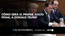 Cómo será el primer juicio penal a Donald Trump