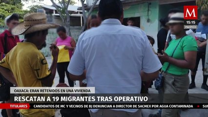 Autoridades logran rescatar a 19 migrantes tras un operativo en Oaxaca