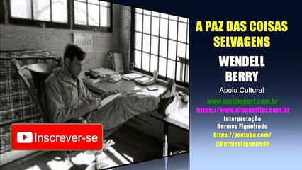 Poema "A Paz das Coisas Selvagens" [Wendell Berry]