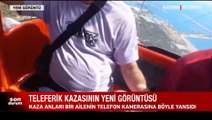 Antalya'daki teleferik faciasından yeni görüntüler ailenin kamerasına yansıdı!