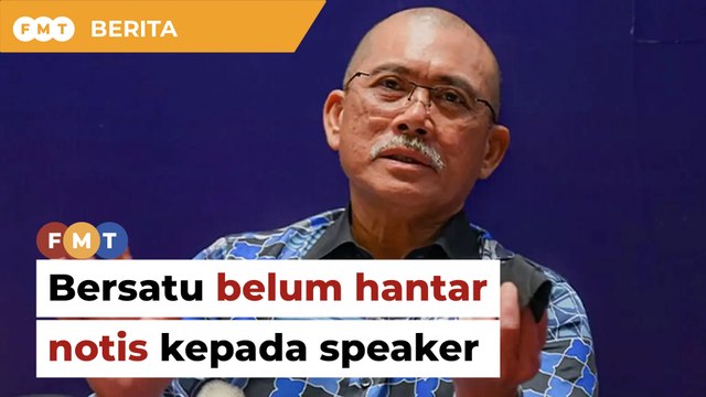 Keahlian wakil rakyat gugur, Bersatu belum hantar notis kepada speaker