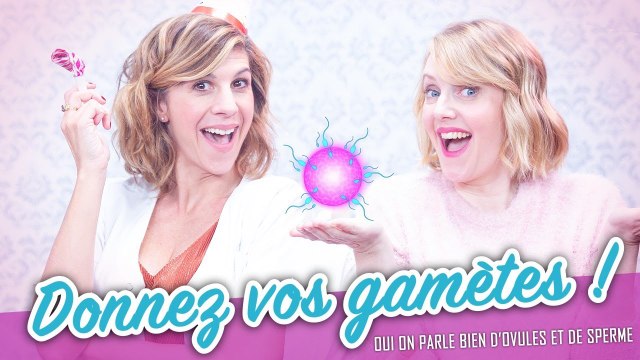 Donnez vos gamètes ! - Parlons peu mais parlons