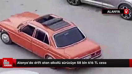 Alanya'da drift atan alkollü sürücüye 58 bin 616 TL ceza