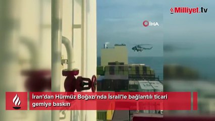 İran’dan Hürmüz Boğazı'nda İsrail’le bağlantılı ticari gemiye baskın