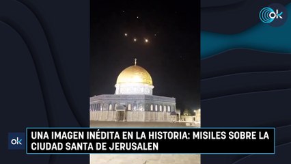 Una imagen inédita en la historia: misiles sobre la ciudad santa de Jerusalen