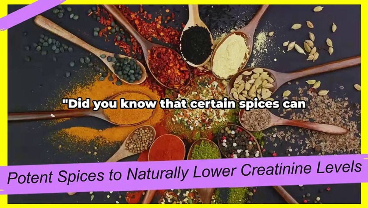 5 Potent Spices to Naturally Lower Creatinine L