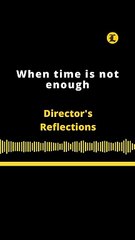 Director's Reflections | When time is not enough