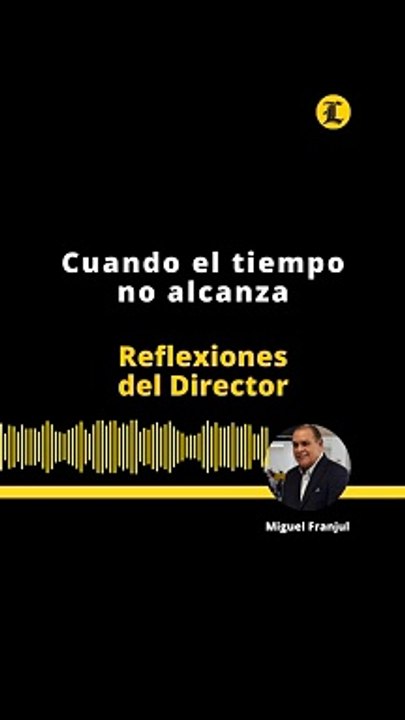 Reflexiones del Director | Cuando el tiempo no alcanza