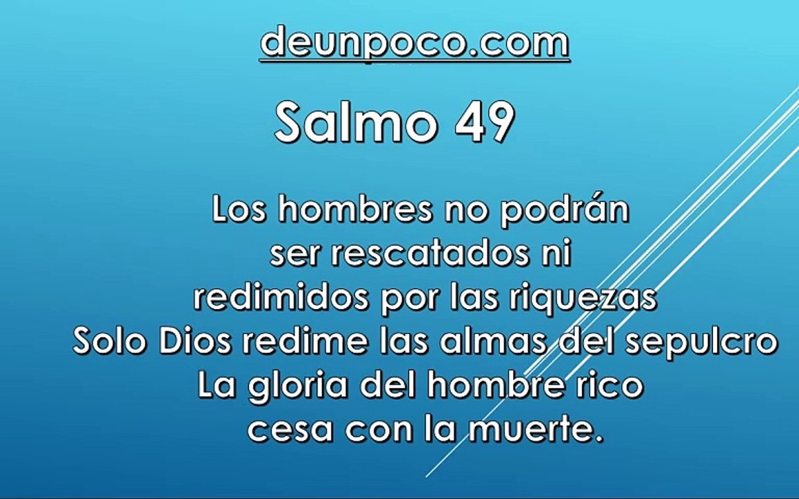 Salmo 49 Los hombres no podrán ser rescatados ni redimidos por las riquezas — Solo Dios redime las almas del sepulcro La gloria del hombre rico cesa con la muerte.