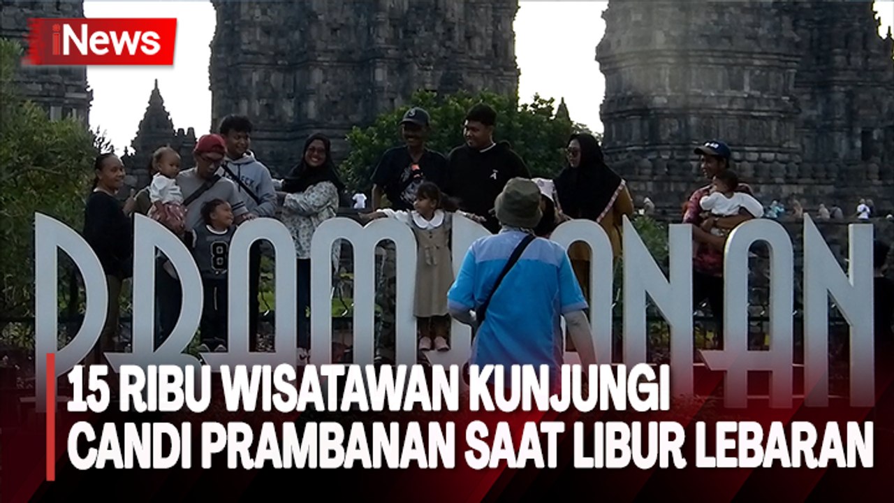 Libur Lebaran 2024, Sebanyak 15 Ribu Wisatawan Kunjungi Candi Prambanan