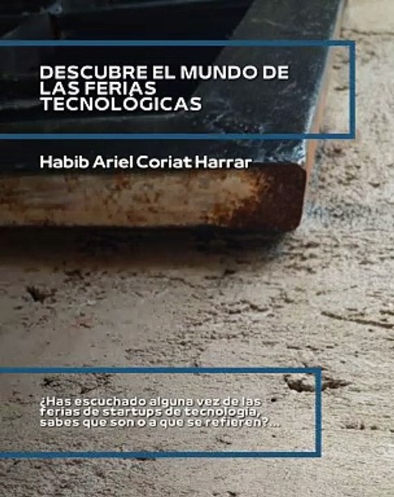 |HABIB ARIEL CORIAT HARRAR | EL MUNDO DE LAS FERIAS TECNOLÓGICAS (PARTE 1) (@HABIBARIELC)