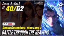 【Doupo Cangqiong】 S5 Part 2 EP 40 (92) - Battle Through The Heavens BTTH | Donghua - 1080P
