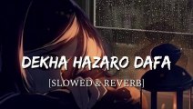 Dekha Hazaro Daafa (slowed + reverb) lofi