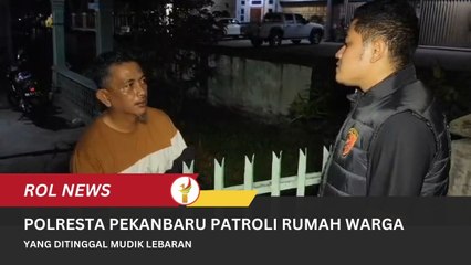 Polresta Pekanbaru Patroli Rumah Warga Yang Ditinggal Mudik Lebaran
