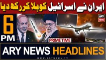 ARY News 6 PM Prime Time Headlines | 14th April 2024 | Iran-Israel Conflict Updates