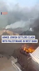 Armed Jewish settlers clash with Palestinians in West Bank