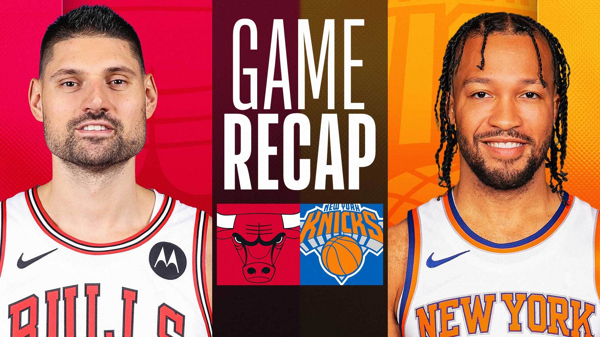 Game Recap: Knicks 120, Bulls 119