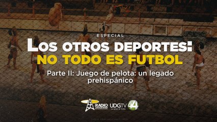 Los otros deportes: no todo es futbol parte II |  Juego de pelota: un legado prehispánico