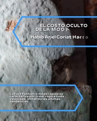 |HABIB ARIEL CORIAT HARRAR | FAST FASHION: ¿MODA RÁPIDA O DESASTRE AMBIENTAL? (PARTE 1) (@HABIBARIELC)