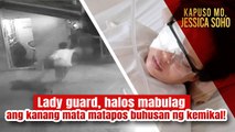 Lady guard, halos mabulag ang kanang mata matapos buhusan ng kemikal! | Kapuso Mo, Jessica Soho