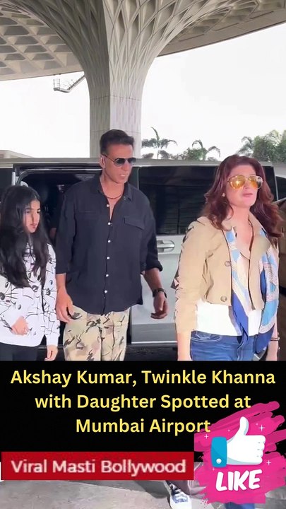 Akshay Kumar, Twinkle Khanna & Daughter Nitara Spotted at Mumbai Airport Viral Masti Bollywood