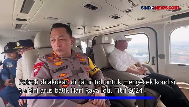 Pastikan Keamanan Arus Balik Lebaran 2024, Kapolri Patroli Tol Naik Helikopter