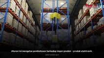 Kemenperin Terbitkan Aturan Baru, Batasi Impor Barang Elektronik