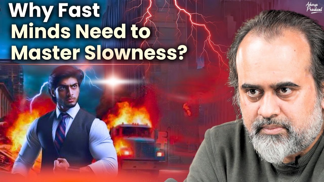 Why Fast Minds Need to Master Slowness? || Acharya Prashant (2021)