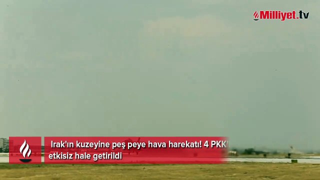 Irak'ın kuzeyine peş peye hava harekatı! 4 PKK'lı terörist etkisiz hale getirildi